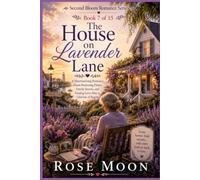 The House on Lavender Lane: A Heartwarming Romance About Returning Home, Family Secrets, and Finding Love After a Lifetime of Regret. (Second Bloom Romance Series)