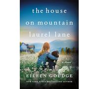 The House on Mountain Laurel Lane: A Novel: 2 (Gold Creek)