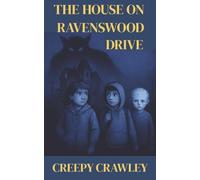 The House on Ravenswood Drive (Creepy Crawley Spooky Mysteries)