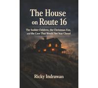 The House on Route 16: The Sodder Children, the Christmas Fire, and the Case That Would Not Stay Closed