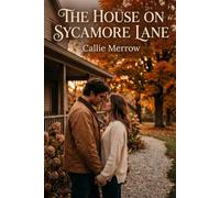 The House on Sycamore Lane: A Second Chance Small Town Romance (The Millhaven Series)