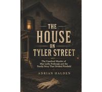The House on Tyler Street: The Unsolved Murder of May Lydia Fosburgh and the Family Story That Divided Pittsfield