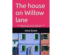 The house on Willow lane: Everything looks nice from the outside but on the inside turmoil and hurt is what ricks.: 1
