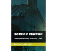 The House on Willow Street: The Hope Elementary Series Book Three