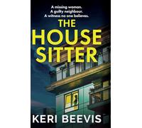 The House Sitter: A chilling, addictive psychological thriller from Keri Beevis