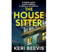 The House Sitter: A chilling, addictive psychological thriller from Keri Beevis