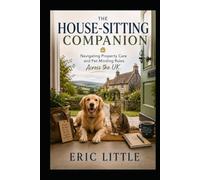The House-Sitting Companion: Navigating Property Care and Pet Minding Rules Across the UK