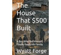 The House That $500 Built: A Boy Who Fed Himself Finally Feeds His Family