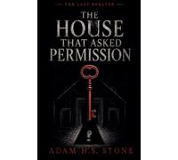 The House That Asked Permission: 2 (The Last Shelter)