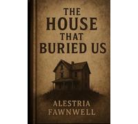 The House That Buried Us (The Ruinblood Heirloom Saga)