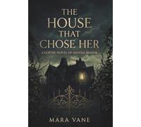 The House That Chose Her: A Small-Town Gothic Romance: 1 (The Ashveil Trilogy)
