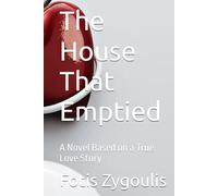 The House That Emptied: A Novel Based on a True Love Story