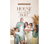 THE HOUSE THAT GRACE BUILT: A Miracle of Love, Faith, and Family