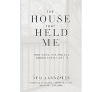 THE HOUSE THAT HELD ME: HOW HOME, HEALING AND DESIGN SHAPED MY LIFE