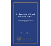 The house that Jack built [a modern version]: a remarkable temperance story of Shanghai