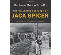 The House That Jack Built (New Edition): The Collected Lectures of Jack Spicer