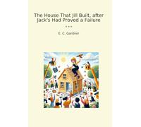 The House That Jill Built, after Jack's Had Proved a Failure (Classic Books)