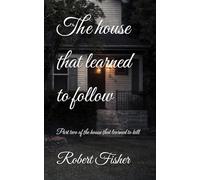 The house that learned to follow: Part two of the house that learned to kill (How to learn to follow)