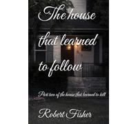 The house that learned to follow: Part two of the house that learned to kill (How to learn to follow)