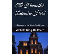 The House that Learned to Hold: A Biography of the Riggin-Pesold House