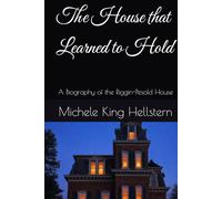The House that Learned to Hold: A Biography of the Riggin-Pesold House