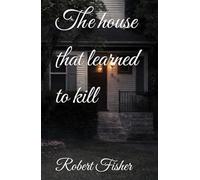 The house that learned to kill (How to learn to follow)