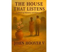 The House That Listens: A Novel of Memory and Renewal