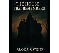 THE HOUSE THAT REMEMBERS
