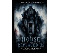The House That Replaced Us: A Cosmic Novel of Fog, Flesh, and Ancient Horror (The Strange Originals)