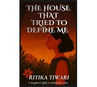 THE HOUSE THAT TRIED TO DEFINE ME: A daughter’s fight to reclaim her voice