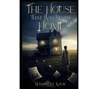 THE HOUSE THAT WAS NEVER HOME: By Manpreet Kaur