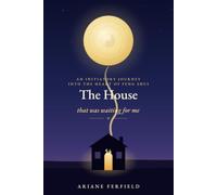 The House That Was Waiting for Me: An Initiatory Journey into the Heart of Feng Shui