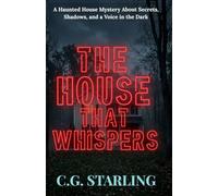 The House That Whispers: A Haunted House Mystery About Secrets, Shadows, and a Voice in the Dark (Horror Titles)