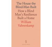The House the Blind-Man Built: How a Blind Man's Resilience Built a Home