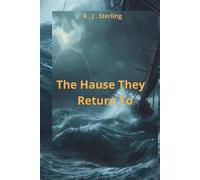 The House They Return To: Some Doors Should Never Be Opened - Unless You Carry Love Through the Storm