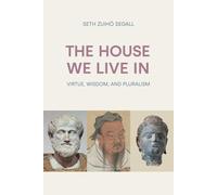 The House We Live In: Virtue, Wisdom and Pluralism
