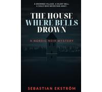 THE HOUSE WHERE BELLS DROWN: A Nordic Noir Mystery