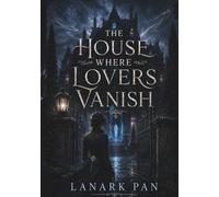 The House Where Lovers Vanish: Gothic Literary Romance
