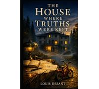 The House Where Truths Were Kept: Some families protect their secrets more than their children