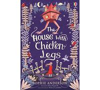 Sophie Anderson – La casa con patas de gallina – Aventura mágica en un mundo de cuentos