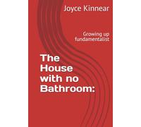 The House with no Bathroom:: Growing up fundamentalist
