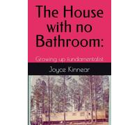 The House with no Bathroom:: Growing up fundamentalist