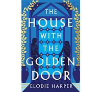 The House With the Golden Door: the unmissable second novel from the Sunday Times bestselling author of BOUDICCA'S DAUGHTER (The Wolf Den Trilogy)