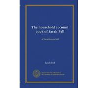 The household account book of Sarah Fell: of Swarthmore hall