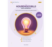 The Household Bills Math Workout: Read Your Bills, Catch Overcharges, and Cut What You Waste (Math That Pays: Money-Smart Math Workouts)