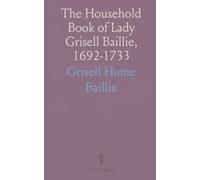 The Household Book of Lady Grisell Baillie, 1692-1733