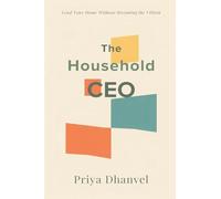 The Household CEO: Lead Your Home Without Becoming the Villain: Run family systems fairly without control or resentment