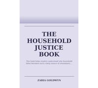 The Household Justice Book: Rethinking Who Does What at Home and Why It Matters