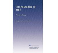 The household of faith: Portraits and essays