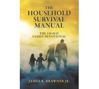 The Household Survival Manual: The 120-Day Family Devotional